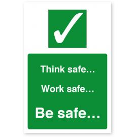 Think Safe, Work Safe, Be Safe - Safety Sign - Self Adhesive - 20cm (8&quot;)