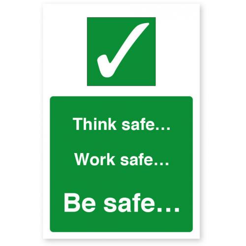 Think Safe, Work Safe, Be Safe - Safety Sign - Self Adhesive - 20cm (8&quot;)
